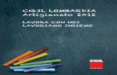 CGIL LombardI a artigianato 2012 - Associazione …CGIL LombardI a artigianato 2012 Lavora C on noI LavorI amo InsIeme 2 3 La Confederazione Generale Italiana del Lavoro (CGIL), che