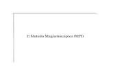 Il Metodo Magnetoscopico (MPI) · 2016-01-22 · Breve storia della tecnica Magnetismo: proprietà della materia di attrarre a sé altra materia, scoperta dai Greci. Gli oggetti che