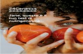 nutrigenetica tuo test di Jane, questo è il · 2019-04-01 · Test di nutrigenetica 24Genetics di Jane. CP11111111 1. Introduzione Nelle pagine seguenti ti offriamo il rapporto genetico