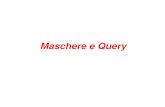 Maschere e Query - unicas.itwebuser.unicas.it/fontanella/dida/LabInfo0607/SlidesDB/... · 2010-11-08 · Le Maschere (1/2) Per visualizzare e immettere i dati in una tabella è possibile