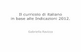 Il curricolo di italiano in base alle Indicazioni 2012 .... Ravizza... · «I docenti di tutto il primo ciclo dovranno promuovere, all’interno di attività orali, di lettura e srittura,