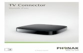 TV Connector - Phonak · 2 Indice 1. Benvenuti 4 2. Conoscere il proprio TV Connector 5 3. Operazioni preliminari 8 3.1 Impostazione dell'alimentatore 8 3.2 Connessioni audio supportate