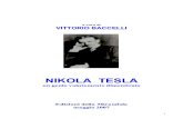 NIKOLA TESLA...Nikola Tesla ho utilizzato ampi stralci tratti da libri, riviste e pagine web ,e alcuni autori e fonti è per me doveroso citare: Marco Tana, Bob Frissell, Wikipedia,