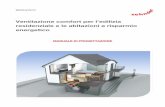 Ventilazione comfort per l’edilizia residenziale e le ...pcfarina.eng.unipr.it/Public/Fisica-Tecnica-Ambientale-2015/Lez-19/Manuale... · MANUALE DI PROGETTAZIONE . Indice ... caso
