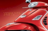 Vespa GTS 250 i.e.Vespa Gts 250 i.e. si distingue per la sua maneggevolezza, grazie alle ruote da 12”, all’attento studio dell’ergonomia del veicolo e alla sua leggerezza, un