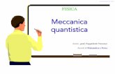 Meccanica quantistica - files.liceoweb.webnode.itfiles.liceoweb.webnode.it/200000930-9e8649f895/meccanica quantistica.pdf · meccanica del mondo quantistico, appunto la meccanica