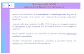 Spettroscopia NMR (Risonanza Magnetica Nucleare)...Spettroscopia NMR (Risonanza Magnetica Nucleare) •studia l’assorbimento della radiazione a radiofrequenze da parte di molecole
