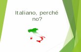 Italiano, perché no?italiano hanno punteggi piu alti in vocabolario e grammatica. →circa il 60% delle parole inglesi deriva dal latino. Conoscere l’italiano ti aiuta a migliorare