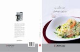 Libro di cucina - Kenwoodworld...impostare la temperatura e il timer e con Cooking Chef potrai liberare la tua fantasia in cucina e preparare un intero menù dall’antipasto al dolce