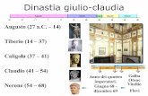 Dinastia giulio-claudia - luzappy.eu · 2016-02-09 · Da Augusto (14-31 d.C.) a Tiberio Augusto nonostante la sua salute sempre malferma visse fino agli ottant’anni. Fu costretto