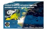 Cicloni tropicali ed extra-tropicali, portatori sani di ...Cicloni tropicali ed extra-tropicali, portatori sani di eventi estremi PM Ruti - Progetto Speciale Clima Globale. Eventi
