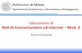 Laboratorio(di(( · Politecnico)di)Milano) DiparmentodiEleronica,InformazioneeBioingegneria) Laboratorio(di((Re0)di)Comunicazione)ed)Internet)– Mod.2 Temi(di(Esame