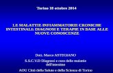 Torino 18 ottobre 2014 LE MALATTIE INFIAMMATORIE … · 2017-06-14 · LE MALATTIE INFIAMMATORIE CRONICHE INTESTINALI: DIAGNOSI E TERAPIE IN BASE ALLE NUOVE CONOSCENZE . Dott. Marco