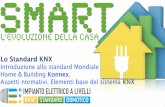 SMART - Lo Standard...SMART l’evoluzione della casa cerca Ohmega Progettazioni su: Lo Standard KNX... • Deﬁnire delle speciﬁche KNX secondo gli standard qualitativi e di test