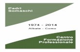 Padri Somaschi · 2017-07-18 · professionale, Albano-Roma 2012) Il lavoro manuale, completa nella sua concretezza la cultura (humanitas) e la istruzione religiosa. Infatti in una