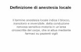 Definizione di anestesia locale - sede di Tricaseinfermieristica.polodidatticopanico.com/wp-content/...Definizione di anestesia locale Il termine anestesia locale indica il blocco,