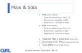 Mais & Soianews.clal.it/wp-content/uploads/2014/12/MAIS-SOIA-DIC...SOIA Dati previsionali per 2014-15 La produzione mondiale di semi di Soia per la stagione 2014-15 è prevista al