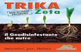 Doppia protezione per le radici delle tue piante Principali colture di … · 2015-06-03 · TRIKA Zeta è un geodisinfestante di nuova generazione a base di Zeta-Cipermetrina (0,8%)