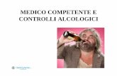 MEDICO COMPETENTE E CONTROLLI ALCOLOGICI · DPR n.303; senza trascurare, d’altro canto, che il sistema dei controlli periodici sul personale a contatto con sostanze tossiche non