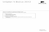 Uniplan 5 Bonus 2012 · il premio iniziale e unitamente all’Assicurato – se persona diversa – ha sot-toscritto la Proposta-Certificato (Data di Conclusione). Il Contratto decorre