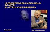 LA PROSPETTIVA ECOLOGICA DELLO SVILUPPO: DA LEWIN A ... · L’ultimo sviluppo della prospettiva ecologica: ! LA TEORIA BIOECOLOGICA! ( Bronfenbrenner e Morris, 2006)! La persona