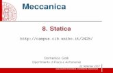 Meccanica - 8. Staticacampus.unibo.it/2425/18/mc08-Statica-s.pdf · Statica Cinematica: descrizione del moto, a prescindere dalle cause che modificano lo stato di moto (forze).Equilibrio: