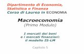 Capitolo 5: il modello IS-LM 2015... · 2016-03-14 · Macroeconomia (Primo Modulo) I mercati dei beni e i mercati finanziari: il modello IS-LM Dipartimento di Economia, Statistica