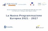 La Nuova Programmazione Europea 2021 - 2027...• La Commissione propone una Politica Agricola Comune (PAC) che pone un maggiore accento sull'ambiente e sul clima, sulla transizione