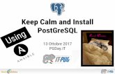 Keep Calm and Install PostGreSQL Calm and Install...Infrastructure as Code Infrastructure as code (IaC) is the process of managing and provisioning computer data centers through machine-readable
