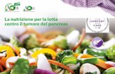 Associazione Italiana di Oncologia Medica La nutrizione per la … · 2018-09-07 · contro il tumore del pancreas ... Le nostre ricette L’oncologo, insieme al nutrizionista, può