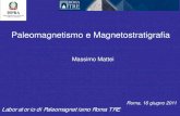 Paleomagnetismo e Magnetostratigrafia · Prima proprietà fisica conosciuta della Terra (Newton scoprì la gravità nel 1672) Il campo magnetico terrestre-I poli di un magnete si