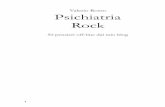 Psichiatria Rock (PROMO) · 2019-11-12 · “Manuale di Psichiatria Rock”, che raccoglie i 50 articoli del 13. mio blog più letti nel corso dei suoi primi due anni di vita, può