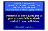 Proposta di linee guida per la prevenzione delle malattie oculari in età pediatrica · 2012-10-09 · Proposta di linee guida per la CASERTA, 12 settembre 2012 SOCIETA’ ITALIANA