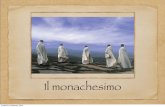 Il monachesimo - christianzampiga · Il monachesimo martedì 24 febbraio 2015. Origini del monachesimo Tra la ﬁne del III e gli inizi del IV secolo si viene proﬁlando nel mondo