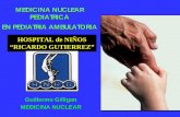 MEDICINA NUCLEAR PEDIATRICA EN PEDIATRIA AMBULATORIA · medicina nuclear pediatrica en pediatria ambulatoria guillermo gilligan medicina nuclear hospital de niÑos “ricardo gutierrez”