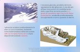 Presentazione standard di PowerPoint · teorie più moderne sulla loro formazione richiedono anche la compresenza di altri fenomeni oltre all'erosione glaciale. Una componente importante