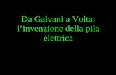 Da Galvani a Volta: l’invenzione della pila elettricabagliorinelvuoto.scienze.unipd.it/schede/GalvaniVolta.pdfDa questi esperimenti, che posero le basi dell’elettrofisiologia,