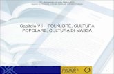 Capitolo VII – FOLKLORE, CULTURA POPOLARE, …fareantropologia.cfs.unipi.it/wp-content/uploads/2019/04/...DEI, «Antropologia culturale » Il Mulino, 2016 Capitolo VII. FOLKLORE,