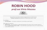 ROBIN HOODROBIN HOOD prof.ssa Silvia Mazzau Questo file è licenziato in base ai seguenti termini delle licenze Creative Commons Attribuzione-Condividi allo stesso modo Tu sei libero: