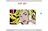 Pop art POP ART art.pdf · della tela e invade lo spazio reale e con la violenta pennellata espressionista afferra. Esalta e trattiene frammenti logorati del mondo. Disegno e storia