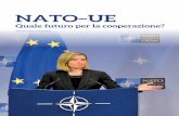 NATO–UE · di adattamento che sia la NATO che la UE stanno dimostrando (sia per come l’ini-ziativa Mogherini–Stoltenberg del 2016 sta andando avanti, sia per come l’idea di