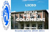 LICEO GIULIA MOLINO COLOMBINI• fondato nel 1861 come scuola magistrale Da 150 anni nella storia di Piacenza • Intitolato a Giulia Molino Colombini (Torino 1812-1879) poetessa,
