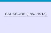 SAUSSURE (1857-1913) · Fondazione linguistica della disciplina • Ferdinand de Saussure (1857-1913) Corso di linguistica generale (1916; trad. it. Laterza 1967, cura di T. De Mauro,