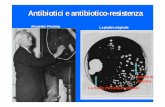 Antibiotici e antibiotico-resistenzaGli antibiotici debbono la loro tossicità selettiva a: 1) Assenza nelle cellule eucariotiche di particolari siti che rappresentano il bersaglio