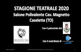STAGIONE TEATRALE 2020 - fondazionemagnetto.orgSTAGIONE TEATRALE 2020 Salone Polivalente Cav. Magnetto Caselette (TO) Con il patrocinio del Con il contributo di Stagione teatrale 2020