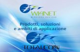 Prodotti, soluzioni e ambiti di applicazioneWireless Solutions Totalconn : il Dipartimento di Ricerca & Sviluppo Wi4net è inoltre in grado di personalizzare apparati e sottoinsiemi,