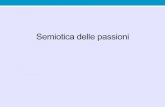 Semiotica delle passioni · 2016-04-15 · •La semiotica mette in discussione il tradizionale dualismo tra ragione e passioni. • Rilevanza delle passioni non solo esplicitate