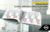 Opel FlexCare – Pacchetti di servizio SPENSIERATI CON IL SERVIZIO OPEL … · 2018-04-25 · UNA BELLA SENSAZIONE PER VOI E LA VOSTRA OPEL, SEMPLICEMENTE. Rilassatevi e guidate