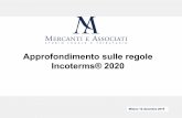 Approfondimento sulle regole Incoterms® 2020mercantieassociati.it/dialoghi/Approfondimento_sulle... · 2020-02-11 · Incoterms 2020 rule, such as when it should be used, when risk