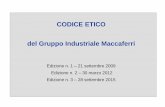 CODICE ETICO del Gruppo Industriale Maccaferri...4 1. PREMESSA Il Gruppo Industriale Maccaferri (in seguito solo “il Gruppo) opera mediante le proprie Società controllate in molteplici